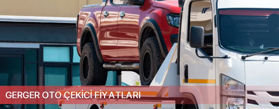 Gerger İlçemi Oto Çekici Fiyatları
